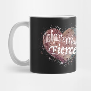 Firefighter. Mom. Fierce. Design for our amazing first responder moms. Mug